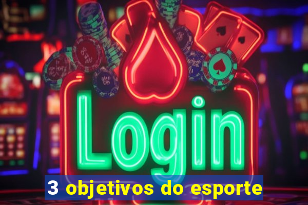 3 objetivos do esporte